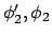 $\phi_2', \phi_2$