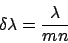\begin{displaymath}\delta \lambda = {\lambda \over mn}
\end{displaymath}