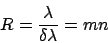 \begin{displaymath}R = {\lambda \over \delta\lambda} = mn
\end{displaymath}