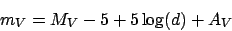 \begin{displaymath}m_V = M_V - 5 + 5\log(d) + A_V
\end{displaymath}