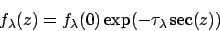 \begin{displaymath}f_{\lambda}(z) = f_{\lambda}(0)\exp(-\tau_{\lambda}\sec(z))
\end{displaymath}